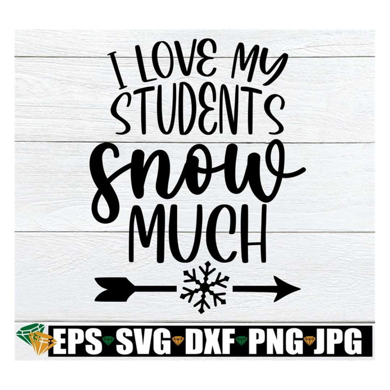 MR-3182023151553-i-love-my-students-snow-much-funny-teacher-christmas-shirt-image-1.jpg