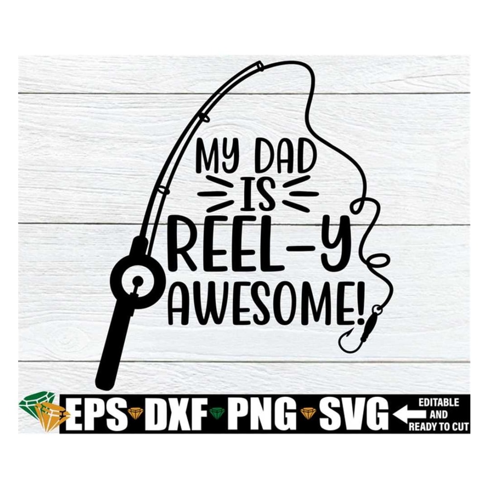 MR-3182023153136-my-dad-is-reely-awesome-fathers-day-svg-fathers-image-1.jpg