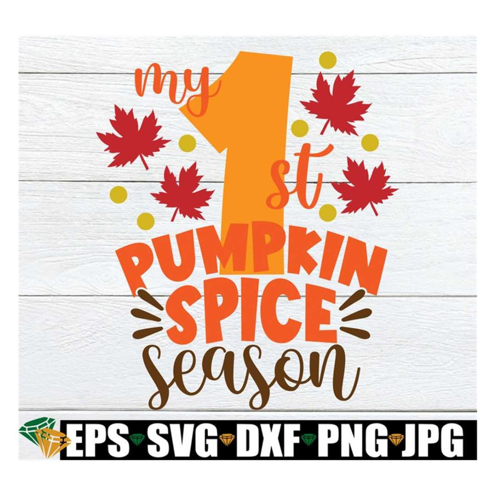 MR-3182023153236-my-1st-pumpkin-spice-season-babys-fall-fall-svg-image-1.jpg