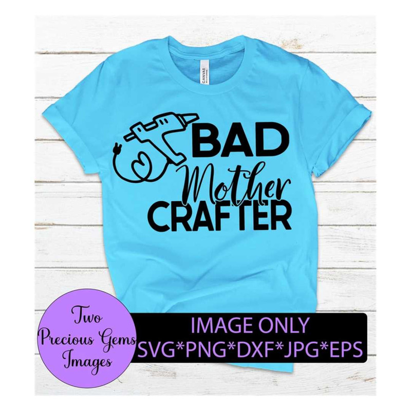 MR-3182023154514-bad-mother-crafter-crafting-svg-crafter-svg-craft-lover-image-1.jpg
