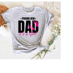 proud new dad it's a girl shirt, promoted to daddy tee, announcement gender t-shirt, shower party gift shirt, dad to be
