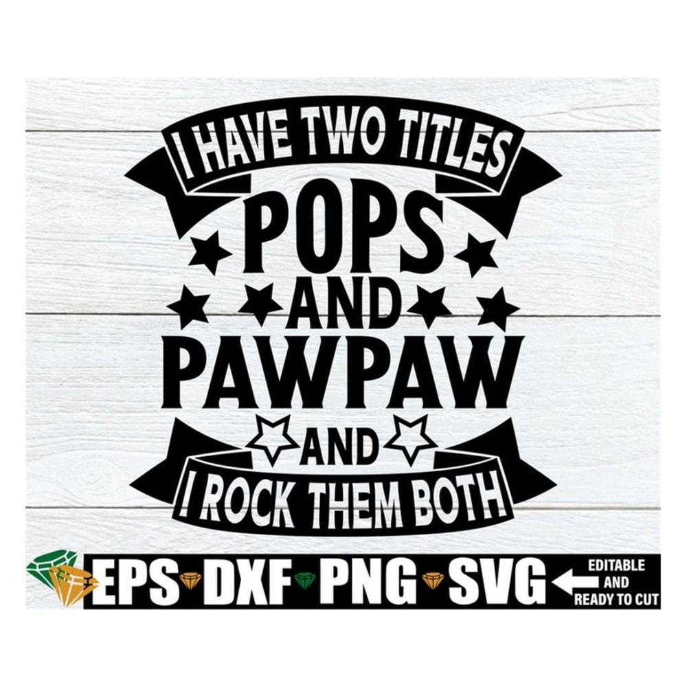 MR-318202316412-i-have-two-titles-pops-and-pawpaw-and-i-rock-them-both-pawpaw-image-1.jpg