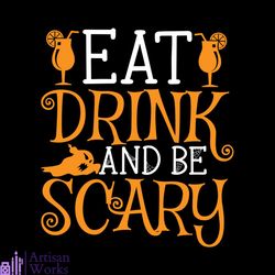 eat drink and be scary svg, halloween svg, halloween ghost svg, halloween drink svg