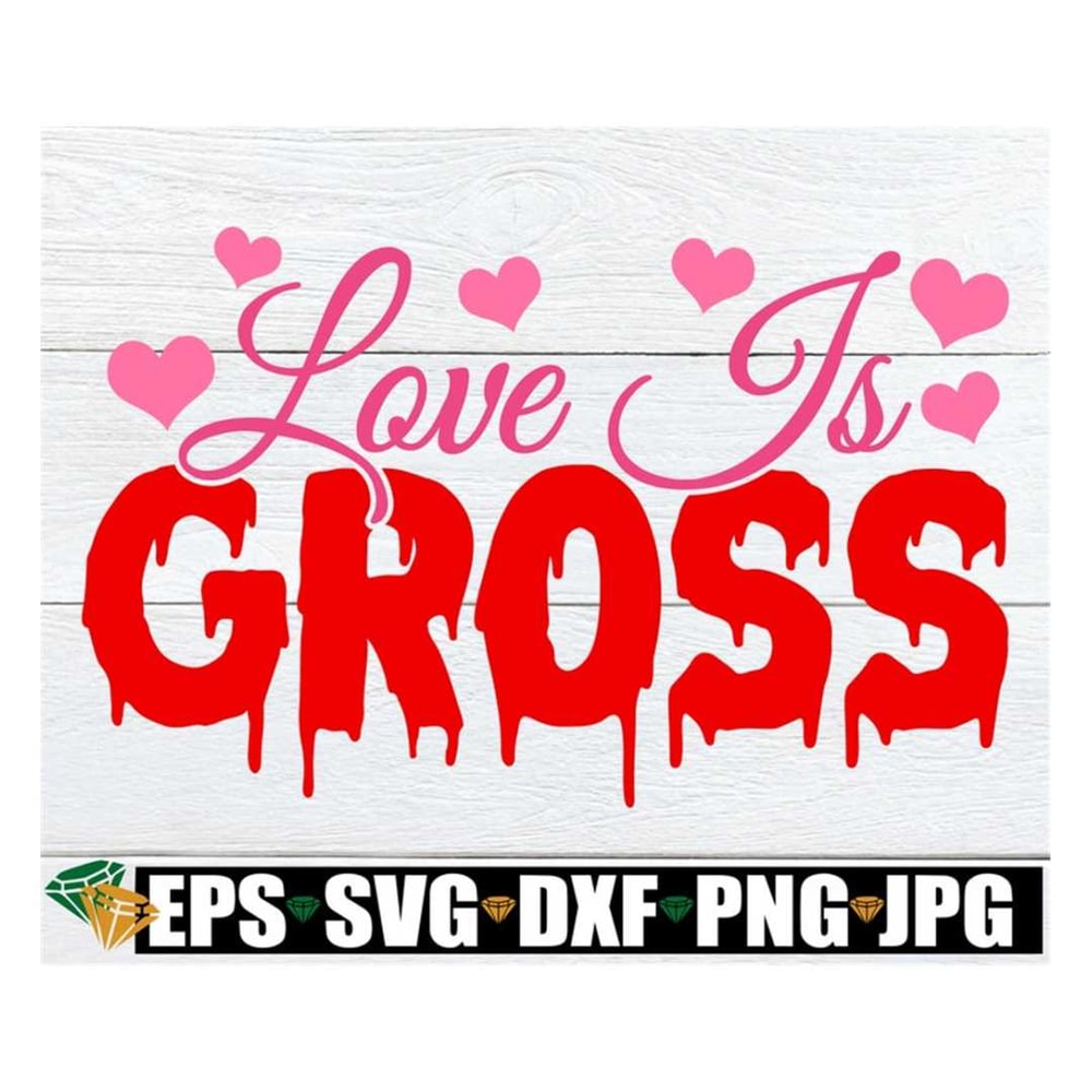 MR-3182023165628-love-is-gross-funny-valentines-day-svg-anti-image-1.jpg