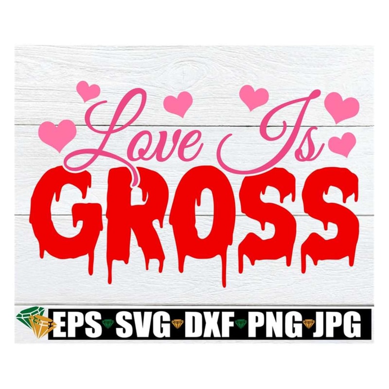 MR-3182023165628-love-is-gross-funny-valentines-day-svg-anti-image-1.jpg
