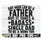 MR-318202317037-any-man-can-be-a-father-but-it-takes-a-badass-single-dad-to-be-image-1.jpg