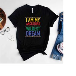 i am my ancestors wildest dream shirt,african american culture shirt,black lives matter shirt,black history month shirt,
