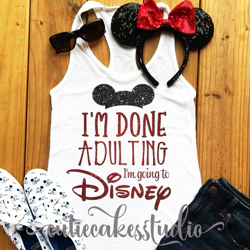 I'm done adulting I'm going to Disney shirts for women disney shirt mickey Racerback Tank top Disney Girl Ladies disney shirts - 2.jpg
