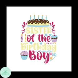Sister of the birthday boy Svg, Birthday Svg, Happy Birthday Svg, Birthday Cake Svg