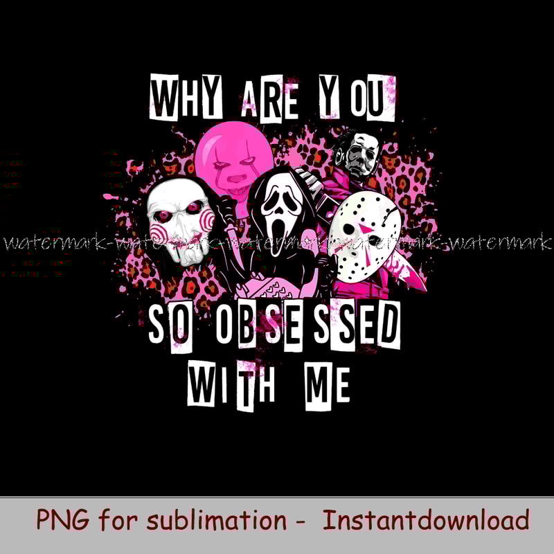 2056 Why Are You So Obsessed With Me Halloween.jpg