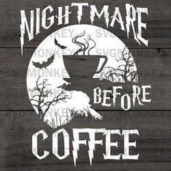 Nightmare before coffee svg Digital File, Coffee Svg, Nightmare Svg SVG DXF PNG EPS
