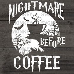 nightmare before coffee svg digital file, coffee svg, nightmare svg svg dxf png eps