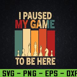 cute chess gamer i paused my game to be here chess svg, eps, png, dxf, digital download
