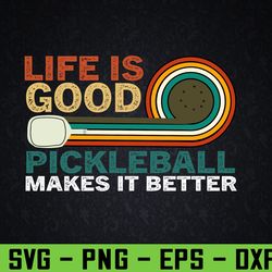 life is good pickleball makes it better. pickleball svg, eps, png, dxf, digital download