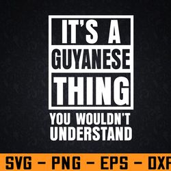 it's a guyanese thing you wouldn't understand guyana svg, eps, png, dxf, digital download