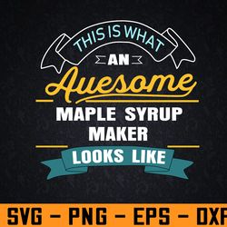 funny maple syrup maker awesome job occupation svg, eps, png, dxf, digital download