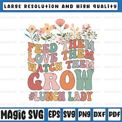 lunch lady feed them love them watch them svg, lunch lady svg, back to school png, digital download