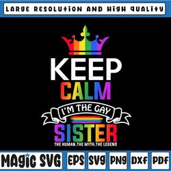 Keep Calm I'm The Gay Sister svg png, Rainbow svg, LGBT T-svg, Gender Equality svg, Pride svg, Lesbian svg,Gay svg,Bisex