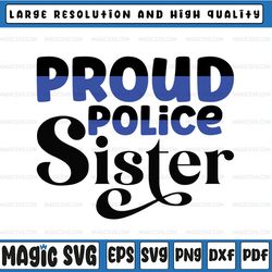 proud police sister digital file, police digital file, police support digital file, police cricut silhouette cut file,