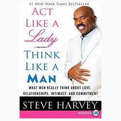 Act Like a Lady Think Like a Man Expanded Edition What Men Really Think About Love by Steve Harvey Act Like a Lady T