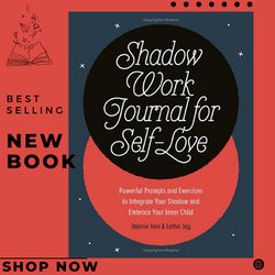 Shadow Work Journal for Self-Love: Powerful Prompts and Exercises to Integrate Your Shadow and Embrace Your Inner Child