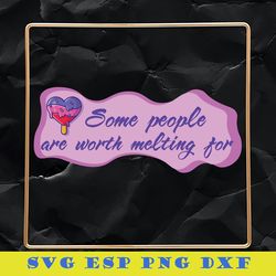 some people are worth melting for svg, valentino love svg, love svg, romance svg