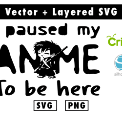 i paused my anime to be here files for cricut machine , anime svg , manga svg , goku svg