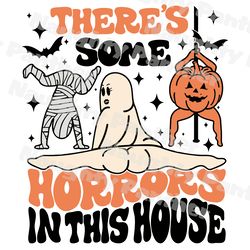 There's Some Horrors In This House SVG, PNG, Funny Halloween SVG, Retro Halloween, Funny Ghost, Spooky Vibes Svg, Pumpki