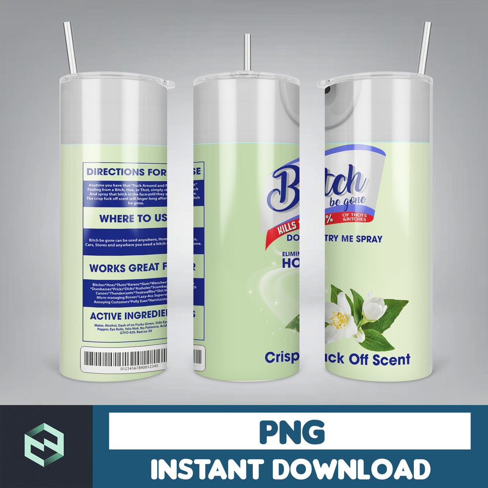 Bitch Be Gone Png Tumbler, Bitch Spray Tumbler Designs, Eliminates Hoes, Crisp Fuck off scent, Lysol bitch spray (14).jpg