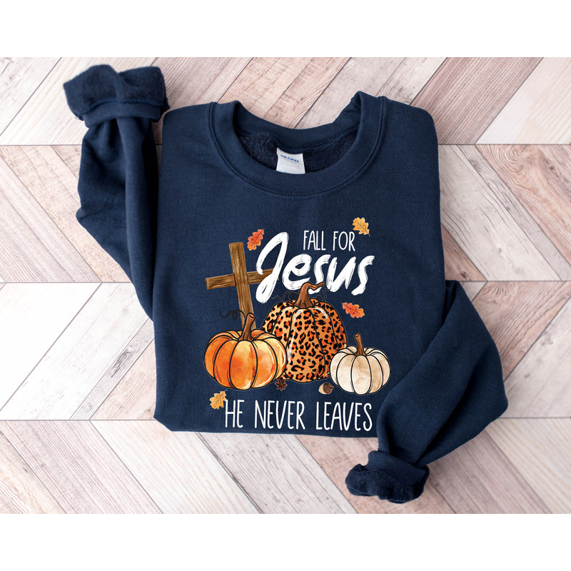 Fall For Jesus He Never Leaves, Thanksgiving Autumn Sweatshirt, Autumn Hoodie, Thanksgiving Gift, Thanksgiving Fall Gift - 4.jpg