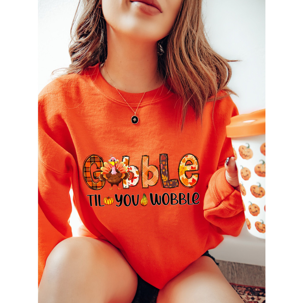 Gobble Gobble Til You Wobble Sweatshirt, Thanksgiving Sweatshirt,Turkey Shirt,Gift For Thanksgiving,Funny Turkey Sweatshirt,Thanksgiving Day - 3.jpg