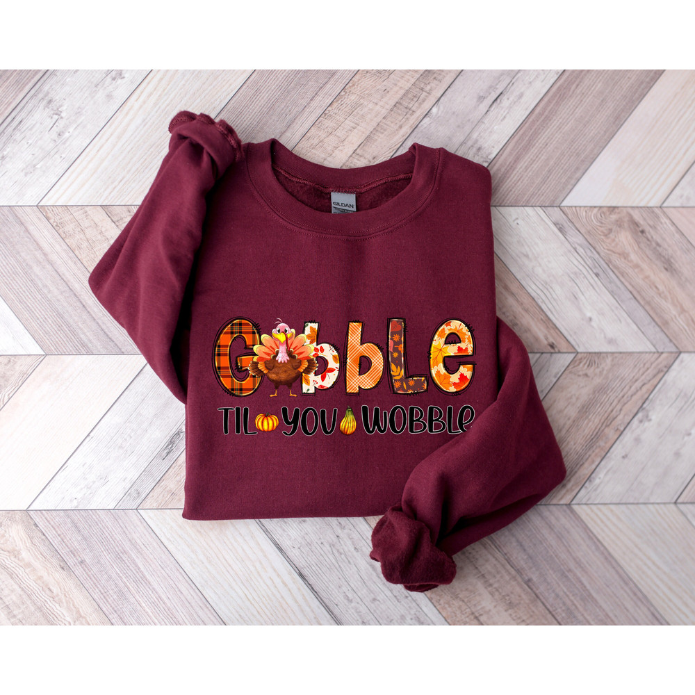 Gobble Gobble Til You Wobble Sweatshirt, Thanksgiving Sweatshirt,Turkey Shirt,Gift For Thanksgiving,Funny Turkey Sweatshirt,Thanksgiving Day - 5.jpg