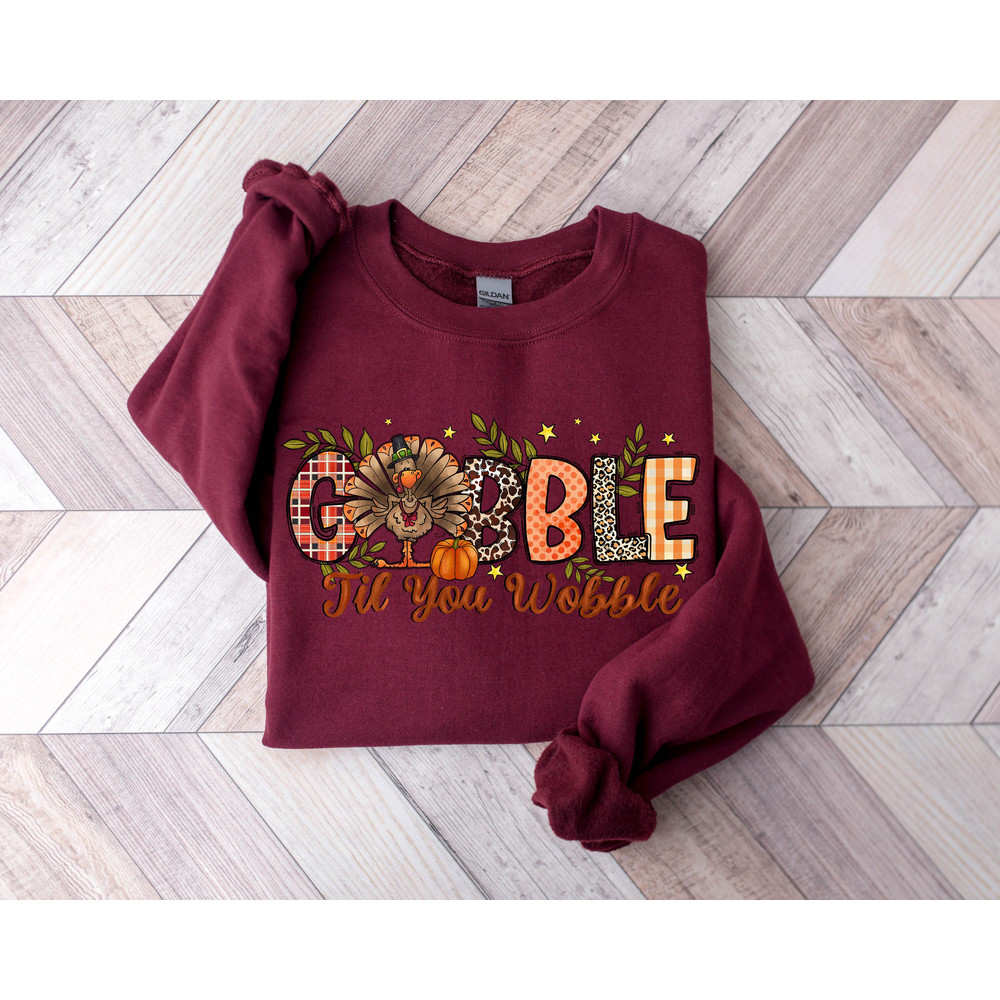Gobble Gobble Til You Wobble Sweatshirt, Thanksgiving Sweatshirt,Turkey Shirt,Gift For Thanksgiving,Funny Turkey Sweatshirt,Thanksgiving Day - 5.jpg