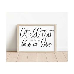 Let all that you do be done in love svg, Scripture svg, Faith svg, Farmhouse svg, Calligraphy svg, Handwritten svg, Done