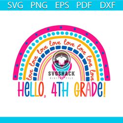 hello 4th grade love rainbow back to school 100th days svg