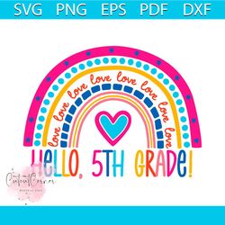 hello 5th grade love rainbow back to school 100th days svg
