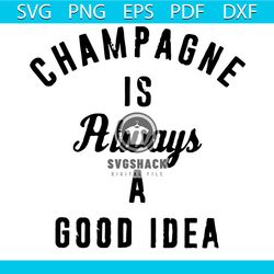 champagne is always a good idea trending quotes svg
