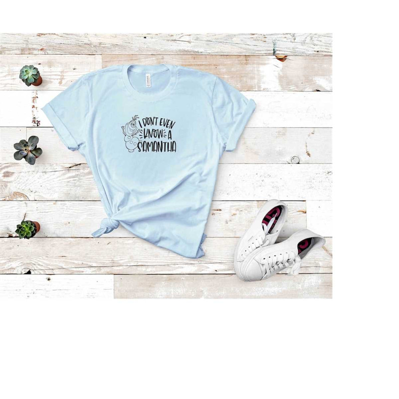 MR-492023161737-i-dont-even-know-a-samantha-olaf-shirt-disney-frozen-2-image-1.jpg