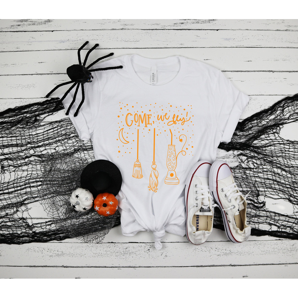 Come We Fly, Funny Halloween Shirts, Witch Shirt, Hocus Pocus Shirt, Basic Witch Shirt, Happy Halloween Shirt - 3.jpg