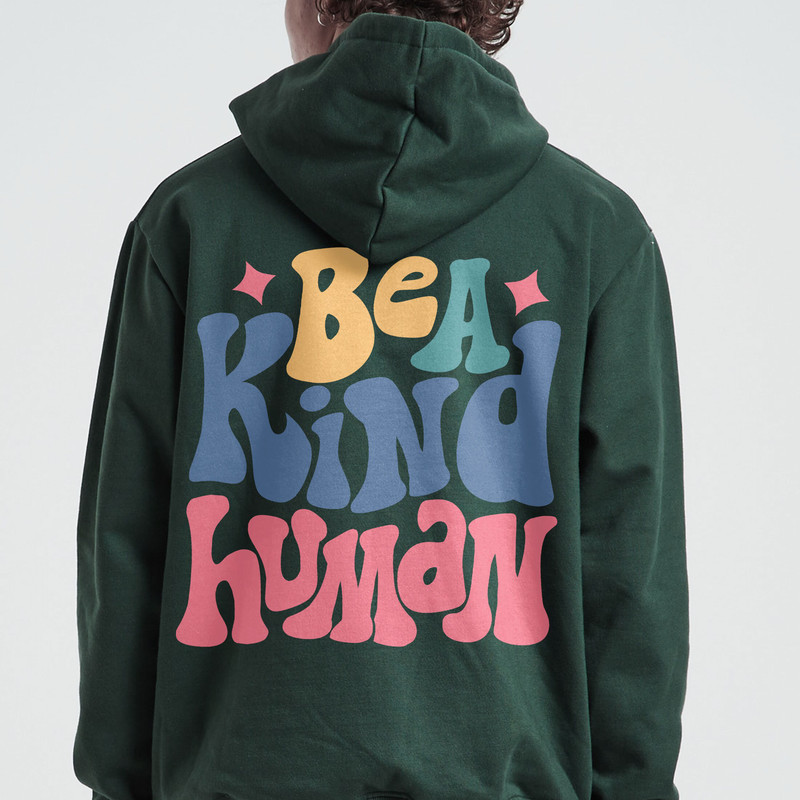 Be A Kind Human Hoodie, Positive Hoodie, Inspirational Hoodie, Aesthetic Hoodie, Preppy Vsco Hoodie, Custom Words On Back Hoodie - 3.jpg