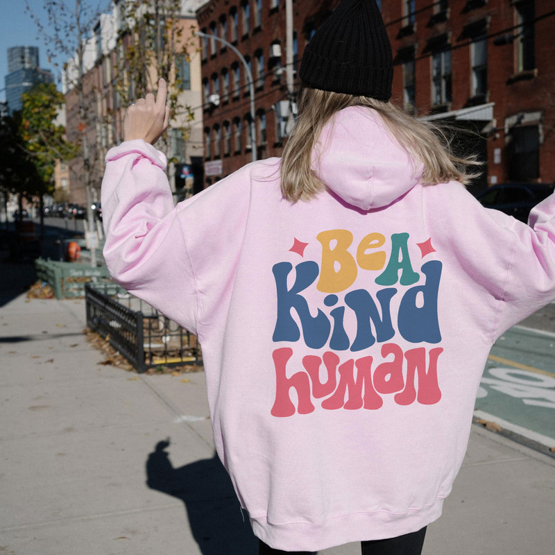 Be A Kind Human Hoodie, Positive Hoodie, Inspirational Hoodie, Aesthetic Hoodie, Preppy Vsco Hoodie, Custom Words On Back Hoodie - 6.jpg