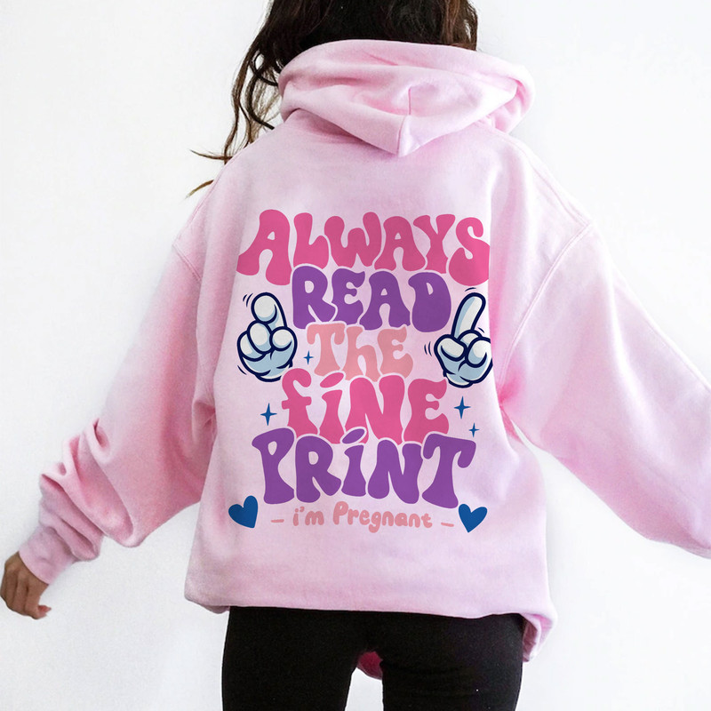 Always Read The Fine Print Sweatshirt, Pregnancy Announcement Shirt, Pregnant Tee, New Mom Shirt, Pregnancy Reveal, Mom To Be Shirt - 5.jpg