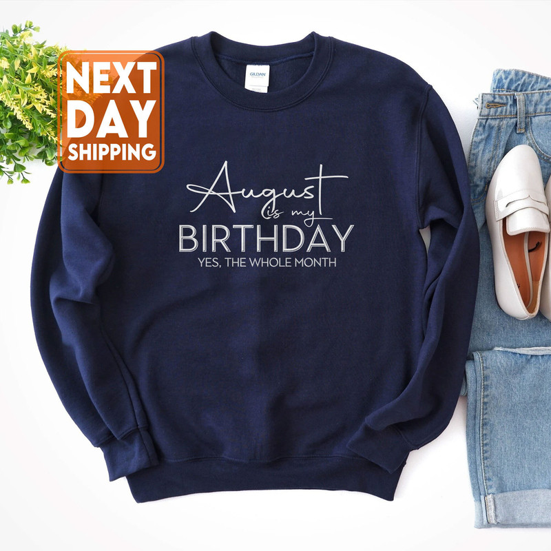 August Is My Birthday Yes the Whole Month Shirt, Funny Birthday Shirt, August Birthday Shirt, August Girl Shirt, August Birthday, Gifts - 2.jpg