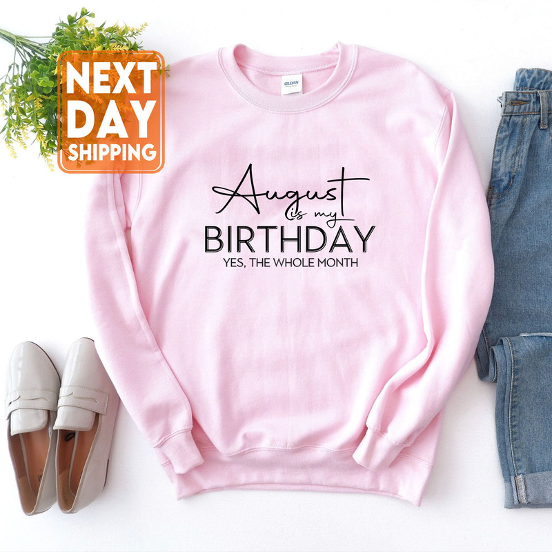 August Is My Birthday Yes the Whole Month Shirt, Funny Birthday Shirt, August Birthday Shirt, August Girl Shirt, August Birthday, Gifts - 3.jpg