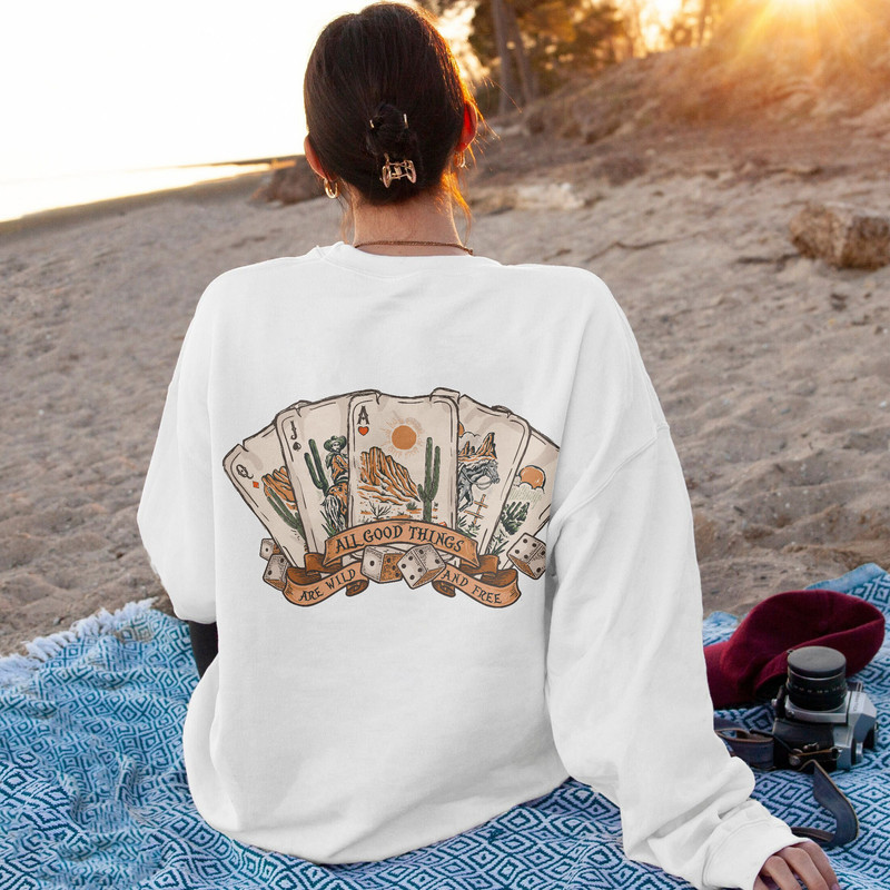 All Good Things Are Wild And Free Sweatshirt, Western Desert Cactus Hoodie, Country Music Crewneck, Poker Card Shirt, Cowboy Shirt - 3.jpg
