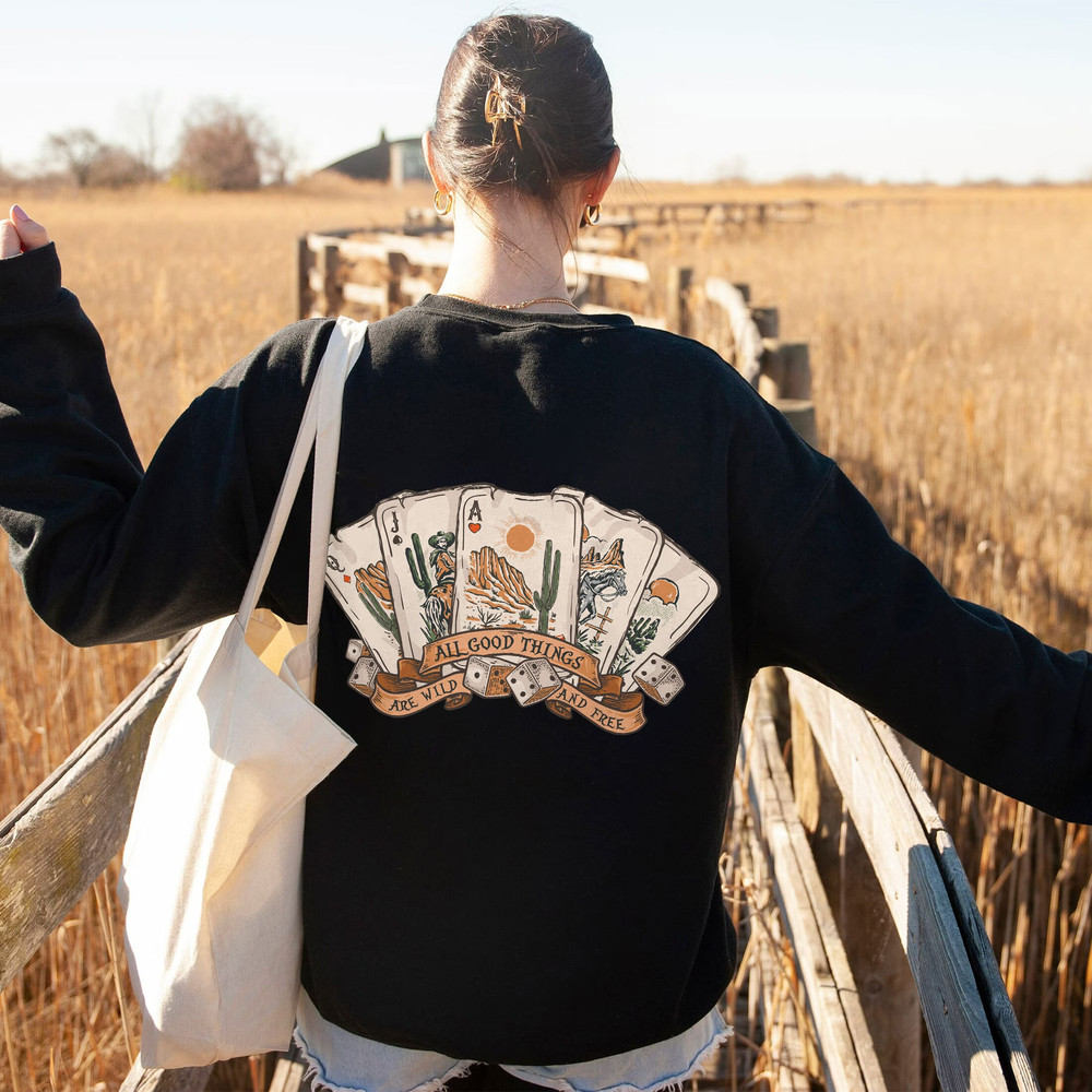 All Good Things Are Wild And Free Sweatshirt, Western Desert Cactus Hoodie, Country Music Crewneck, Poker Card Shirt, Cowboy Shirt - 4.jpg