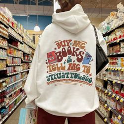 buy me books and tell me to stfuattdlagg sweatshirt, bookish gift, booktok merch, spicy books, booki