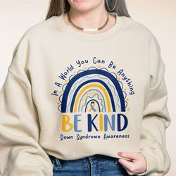 down syndrome awareness shirt, down awareness t shirt, down syndrome sweatshirt, be kind hoodie, dow