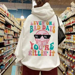 even on bad days hoodie, mental health sweatshirt, rock star shirt, bad day good day shirt, smiling