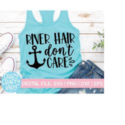 River Hair Don't Care SVG, Summer Cut File, Women's Shirt Design, Funny Vacation, Boat Saying, Hat Quote, dxf eps png, S